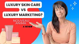 LUXURY SKIN CARE: TRUTH VS MARKETING: NOUVEAU ANIMA REVIEW