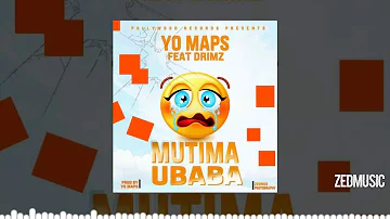 Yo Maps Ft Drimz - Mutima Ubaba [Official Audio] || #ZedMusic