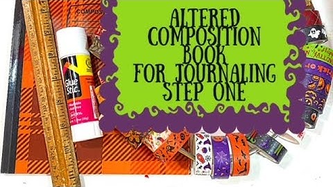 Step One~ Creating a Junk Journal using a Altered Composition Book