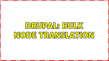 Drupal: bulk node translation