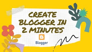 create blogger in 2 minutes