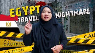 Egypt Travel Gone Wrong! Beware of Hidden Dangers During Your Travel!