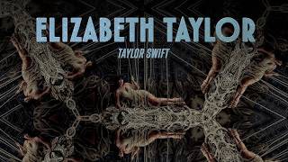 Taylor Swift - Elizabeth Taylor [1 HOUR]