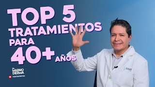 TOP 5 TRATAMIENTOS PARA MAYORES DE 40 || DR MARINO DERMATOLOGO