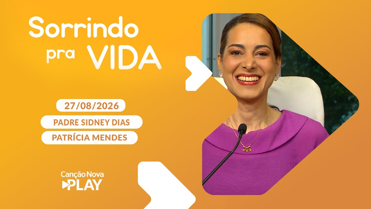 Sorrindo Pra Vida - Deus é aquele que sempre convida (27/08/2026)