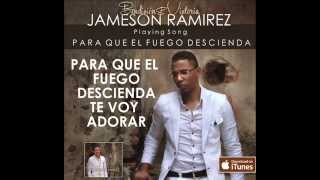 Miniatura de vídeo de "Jameson Ramirez - Para Que El Fuego Descienda (Video De Letras)"