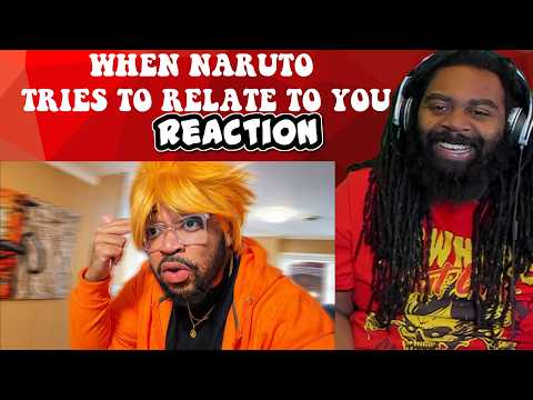 When Naruto tries to relate to you | REACTION