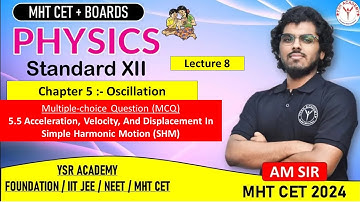Oscillation | Questions on Acceleration , Velocity & Displacement | Lecture 8 | MHT CET