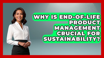 Why Is End-of-life Product Management Crucial For Sustainability? - Explaining Ecology