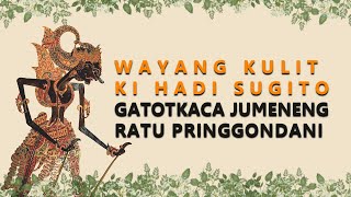 Wayang Kulit Ki Hadi Sugito - Gatotkoco Jumeneng Ratu Pringgondani