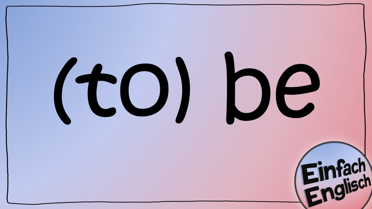 Englisch übungen Mit To Be das Verb "(to) be" - einfach erklärt | Einfach Englisch - YouTube