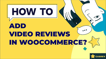 How to Add Video Reviews in WooCommerce