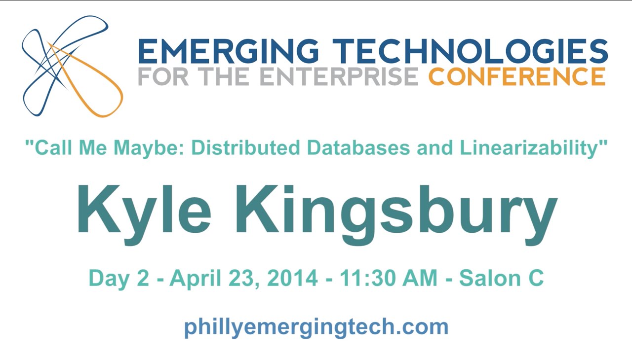 Philly ETE 2014 #27 - Call Me Maybe: Distributed Databases and Linearizability - Kyle Kingsbury