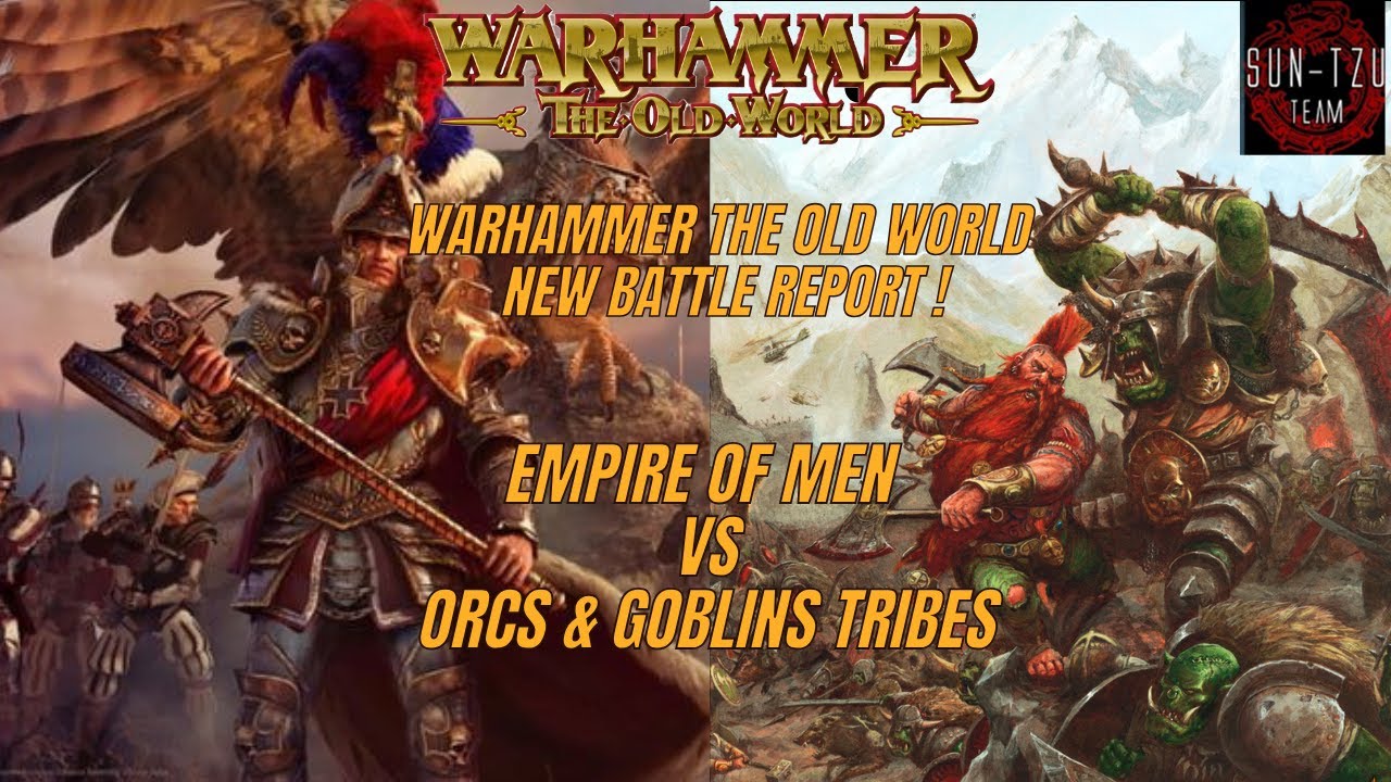 Warhammer The Old World - New Battle Report ORCS & GOBLIN vs EMPIRE OF ...