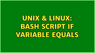 Unix & Linux: bash script if variable equals (3 Solutions!!)