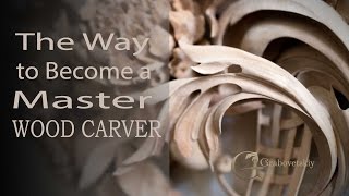 The  way to become a Master Wood Carver