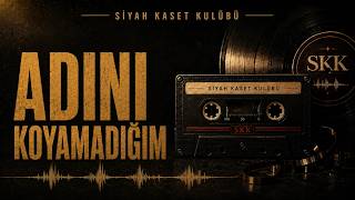 Adını Koyamadığım Siyah Kaset Kulübü