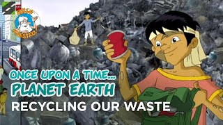 Once Upon a Time... Planet Earth  Recycling our waste
