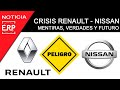 Crisis en RENAULT y NISSAN. Verdades y Mentiras. No serán los únicos.