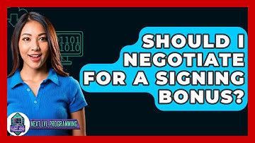 Should I Negotiate For A Signing Bonus? - Next LVL Programming