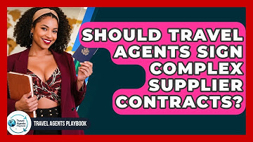 Should Travel Agents Sign Complex Supplier Contracts? - Travel Agents Playbook