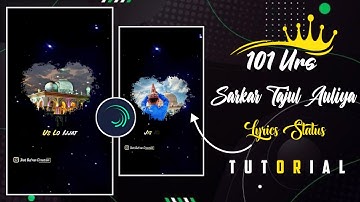 101 Urs E Sarkar Tajul Auliya Lyrics Status Editing Tutorial 2023 | Alight Motion Status Editing Xml