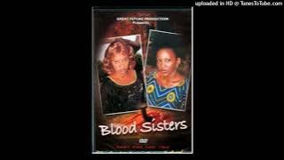 Blood Sisters Nigerian Movie Sad Songs