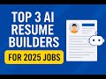 Top 3 AI Resume Builders for 2025 (Get Hired Fast!)