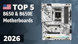 TOP—5. Best B650 & B650E Motherboards 2026