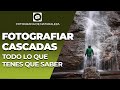 TODO LO QUE TENES QUE SABER PARA FOTOGRAFIAR CASCADAS