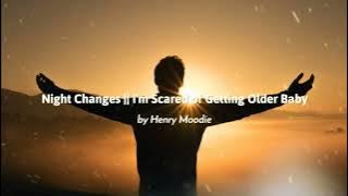 Night Changes || I'm Scared of Getting Older Baby || lirik sub indonesia [ by Henry Moodie ]