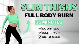 🔥35 Min Slim Thighs + Full Body Fat Burn🔥Burn Inner & Outer Thigh Fat🔥No Jumping🔥No Repeat🔥