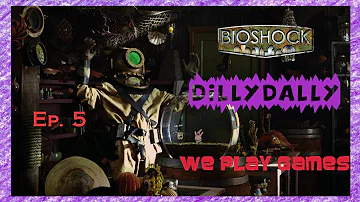 Bioshock Ep. 5: Kibbles and Bits - We Play Games | DillyDally