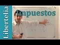 Impuestos | Mercado y bienestar | Microeconomía | Libertelia.org