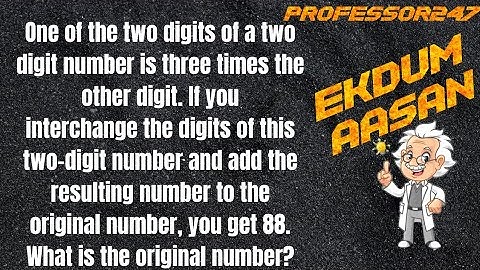 One of the two digits of a two digit number is three times the other digit. If you interchange the..