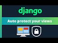 Automatically protect all of your views in django