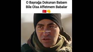 O Bayrağa Dokunan Babam Bile Olsa Affetmem 🇹🇷