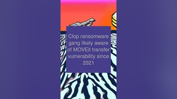 Clop ransomware gang likely aware of MOVEit transfer vulnerability since 2021