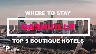 NASHVILLE: Best Boutique Hotels in Downtown Nashville (Top 5!)