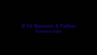 Watch Crimson Falls If Id Become A Father video