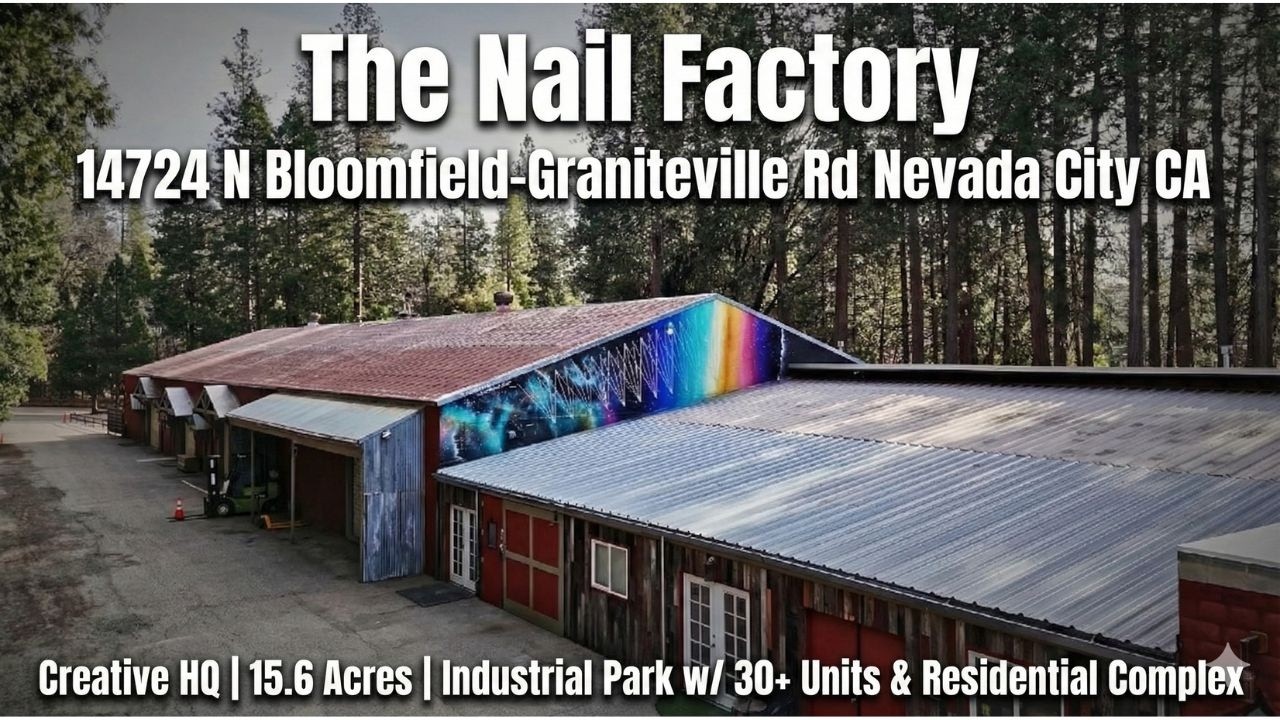 14724 N Bloomfield | The Nail Factory | 15.6 Acres | Industrial Park w/ 30+ Units in Nevada City, CA