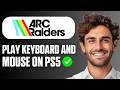 How To Play Keyboard And Mouse On ARC Raiders On PS5 (Quick Guide 2026)