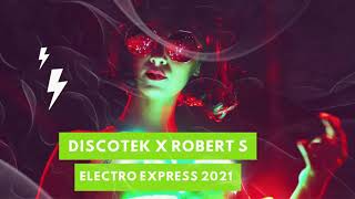 DISCOTEK x Robert S - Electro Express 2021 (Original Mix)