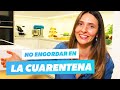 5 Consejos para NO AUMENTAR de PESO en la CUARENTENA