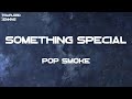 Pop Smoke - Something Special (Lyrics)