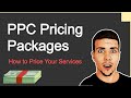 PPC Pricing Packages - How to Price Your Google Ads Services