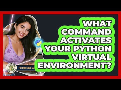What Command Activates Your Python Virtual Environment? - Python Code School