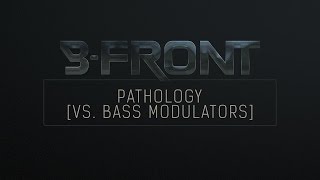 Bass Modulators Vs B-Front - Pathology