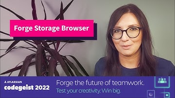FORGE STORAGE BROWSER - Atlassian Codegeist 2022