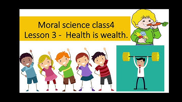Moral science class4 chapter3 health is wealth , chapter explanation and exercise discussion.